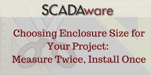 Choosing Enclosure Size SCADAware